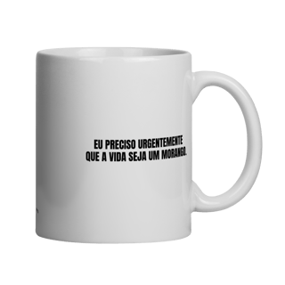 Nome do produto caneca || eu preciso urgentemente que a vida seja um morango