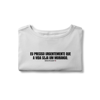 Nome do produto Cropped | Eu preciso urgentemente que a vida seja um morango