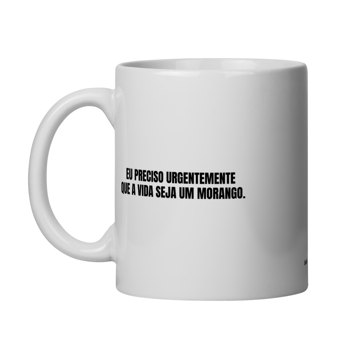 Nome do produto: caneca || eu preciso urgentemente que a vida seja um morango