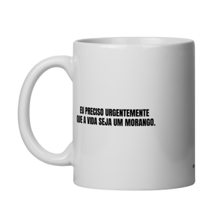 Nome do produto caneca || eu preciso urgentemente que a vida seja um morango