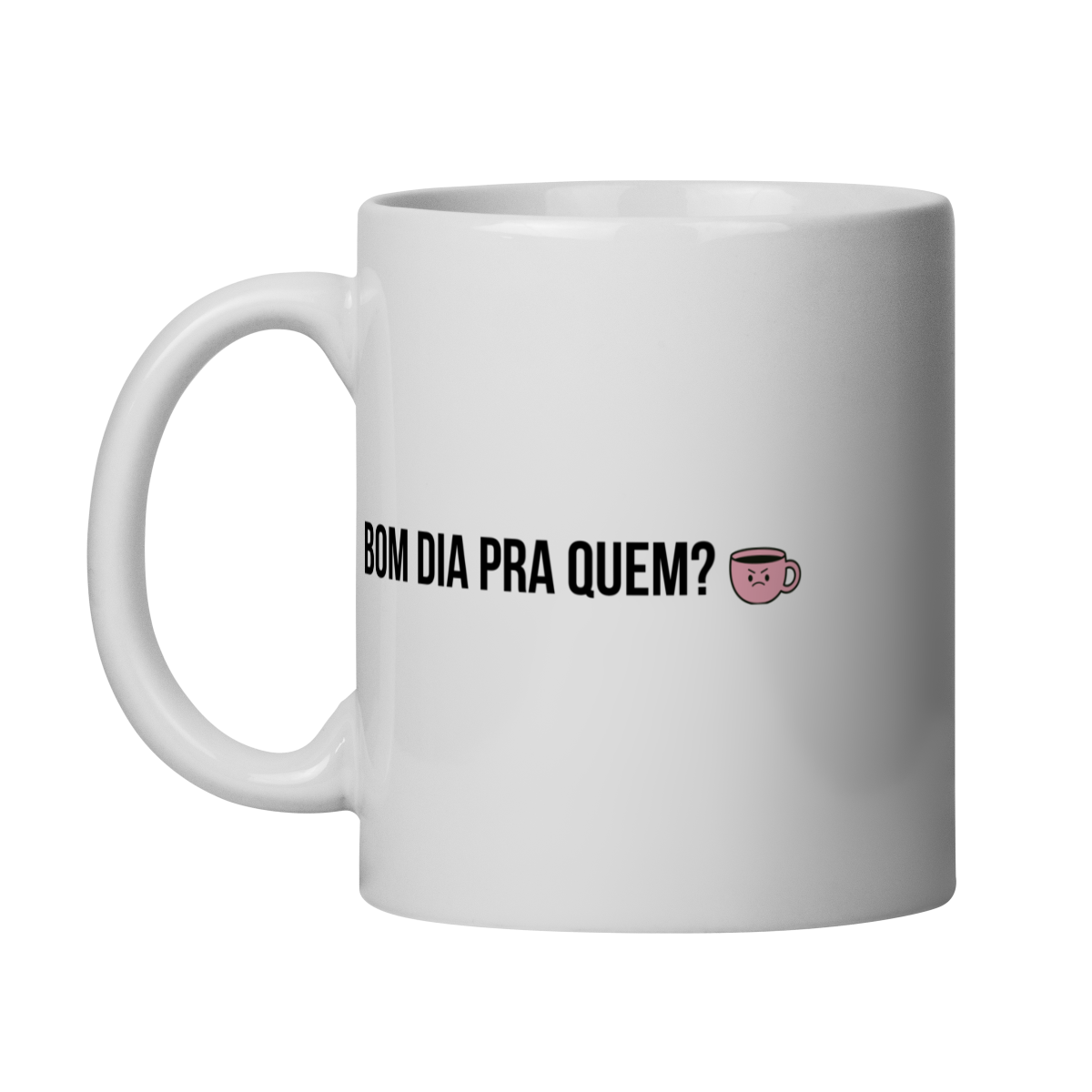 Nome do produto: caneca || bom dia pra quem?