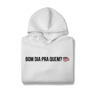 Nome do produto moletom canguru || bom dia pra quem?