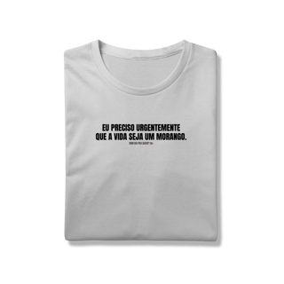 Nome do produto t-shirt || eu preciso urgentemente que a vida seja um morango