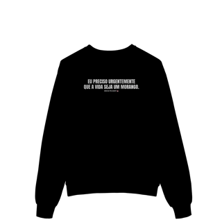 Nome do produto moletom fechado || eu preciso urgentemente que a vida seja um morango