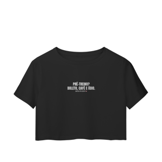 Nome do produto Cropped | Pré-treino? Boleto, café e ódio