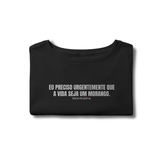 Nome do produto Cropped | Eu preciso urgentemente que a vida seja um morango