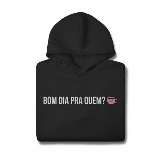 Nome do produto moletom canguru || bom dia pra quem?