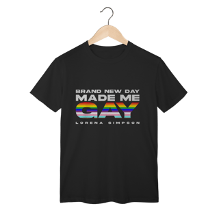 Camiseta Brand New Day Made Me Gay