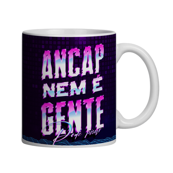 Caneca - Ancap Nem é Gente!