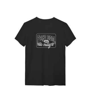 Camisa Faço Som Não Milagre