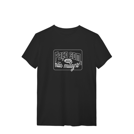 Camisa Faço Som Não Milagre