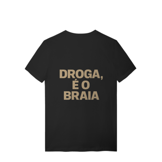 Nome do produto T-Shirt Quality - Droga é o Braia