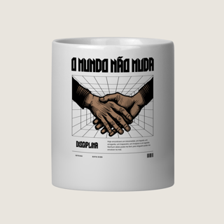 CANECA O MUNDO NÃO MUDA