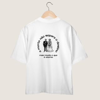 Nome do produto OVERSIZED A MORTE NÃO SEPARA