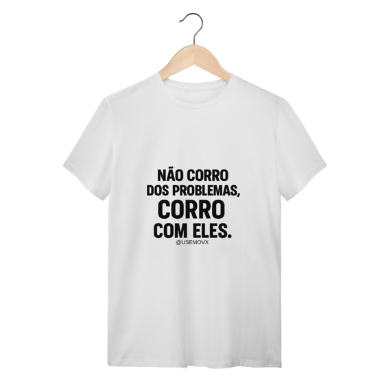 Corre Problemas T-Shirt Quality