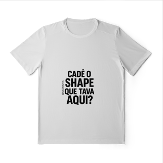 Cadê o Shape Camiseta Sport Dry UV