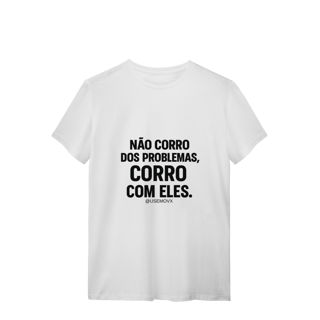 Nome do produto Corre Problemas T-Shirt Quality