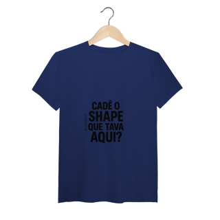 Nome do produto Cadê o Shape T-Shirt Pima
