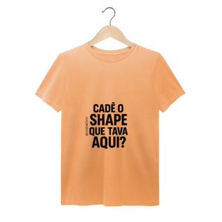Nome do produto Cadê o Shape T-Shirt Estonada