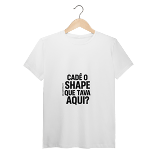 Nome do produto Cadê o Shape T-Shirt Pima
