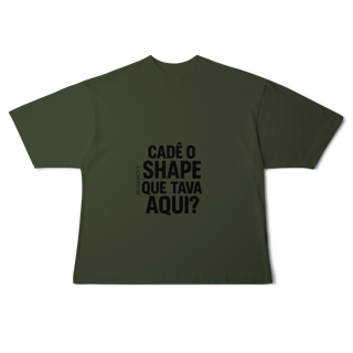 Nome do produto Cadê o Shape Camiseta Oversized