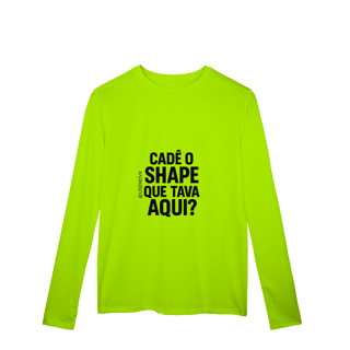 Nome do produto Cadê o Shape Camisa Manga Longa Sport Dry UV