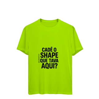 Nome do produto Cadê o Shape Camiseta Sport Dry UV