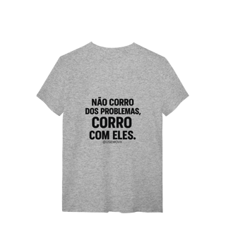 Nome do produto Corre Problemas T-Shirt Quality