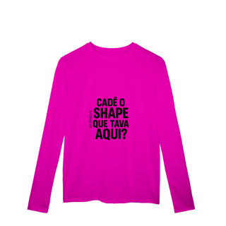 Nome do produto Cadê o Shape Camisa Manga Longa Sport Dry UV