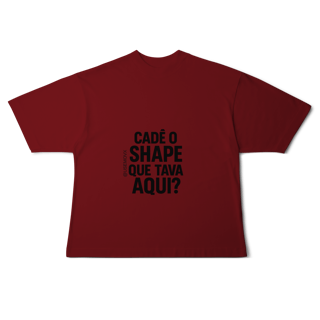 Nome do produto Cadê o Shape Camiseta Oversized