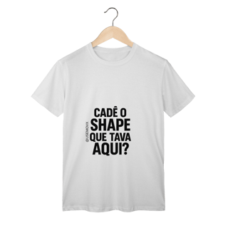 Nome do produto Cadê o Shape T-Shirt Classic