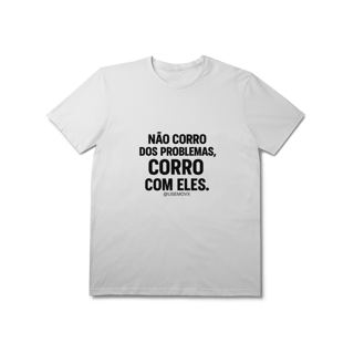 Nome do produto Corre Problemas T-Shirt Prime