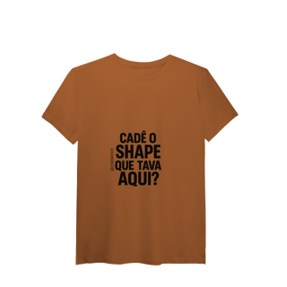 Nome do produto Cadê o Shape T-Shirt Pima
