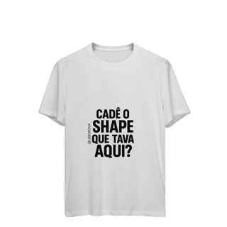 Nome do produto Cadê o Shape Camiseta Sport Dry UV