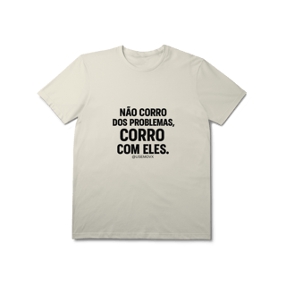 Nome do produto Corre Problemas T-Shirt Prime