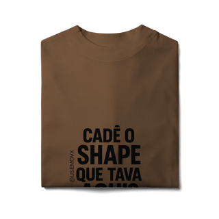 Nome do produto Cadê o Shape Camiseta Oversized