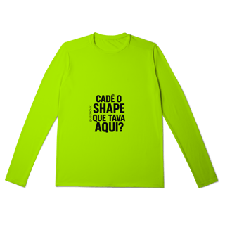 Nome do produto Cadê o Shape Camisa Manga Longa Sport Dry UV