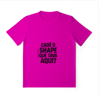 Nome do produto Cadê o Shape Camiseta Sport Dry UV