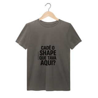 Nome do produto Cadê o Shape T-Shirt Estonada