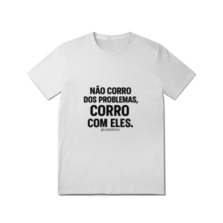 Nome do produto Corre Problemas T-Shirt Quality