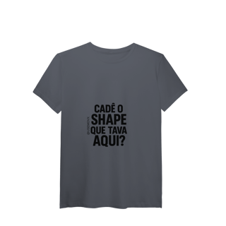 Nome do produto Cadê o Shape T-Shirt Pima