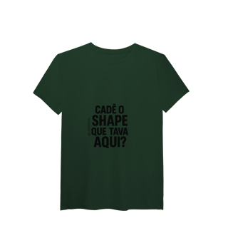 Nome do produto Cadê o Shape T-Shirt Pima