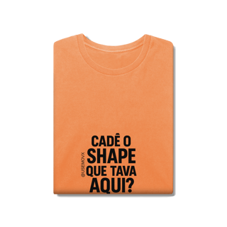 Nome do produto Cadê o Shape T-Shirt Estonada