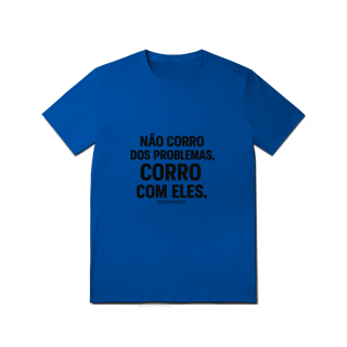 Nome do produto Corre Problemas T-Shirt Quality