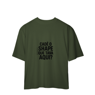 Nome do produto Cadê o Shape Camiseta Oversized