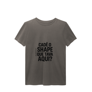 Nome do produto Cadê o Shape T-Shirt Estonada