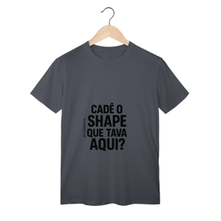 Nome do produto Cadê o Shape T-Shirt Classic