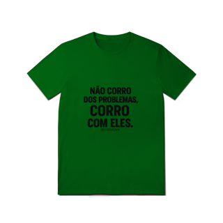 Nome do produto Corre Problemas T-Shirt Quality