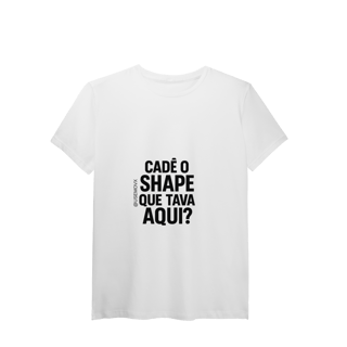 Nome do produto Cadê o Shape T-Shirt Pima