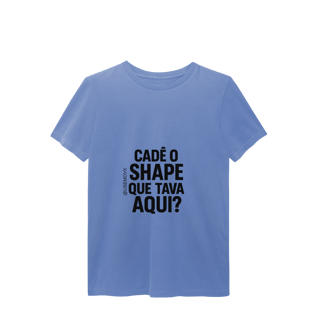 Nome do produto Cadê o Shape T-Shirt Estonada